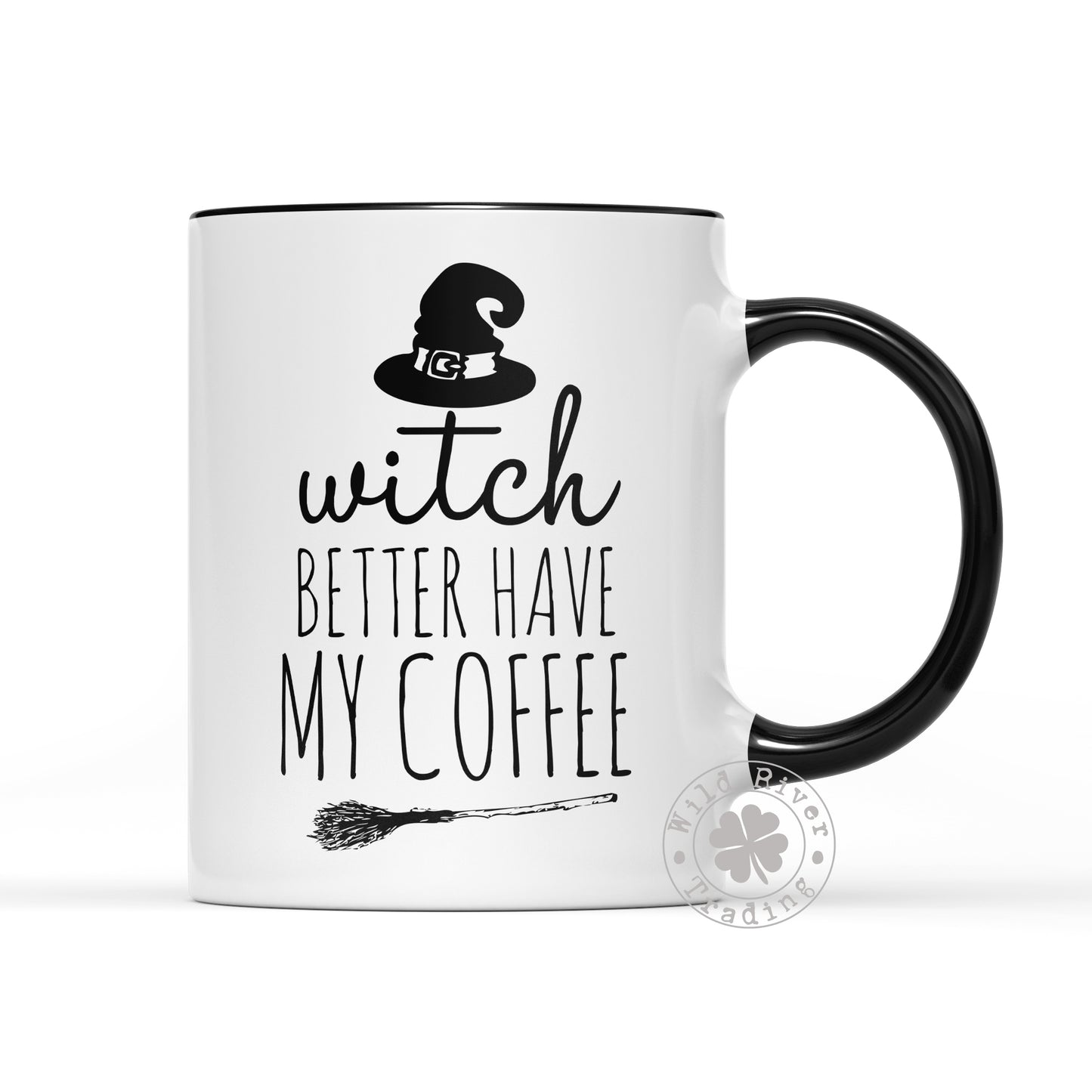 Witch Better Have My Coffee Mug